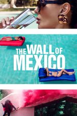 Nonton film The Wall of Mexico (2020)