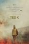 Nonton film Ted K (2022)