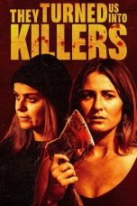 Nonton film They Turned Us Into Killers (2024)